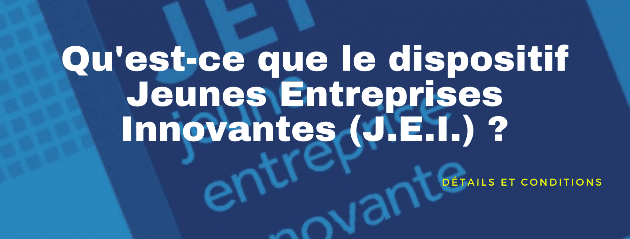 Lire la suite à propos de l’article La prorogation du dispositif des jeunes entreprises innovantes