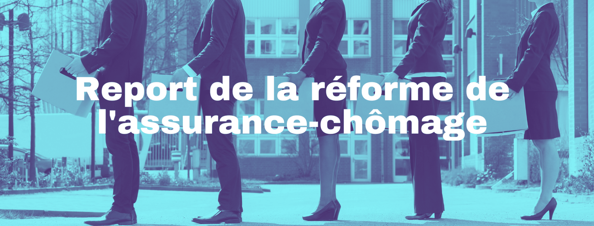 Lire la suite à propos de l’article Report de la réforme de l&rsquo;assurance-chômage