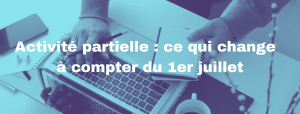 Lire la suite à propos de l’article Activité partielle : ce qui change à compter du 1er juillet