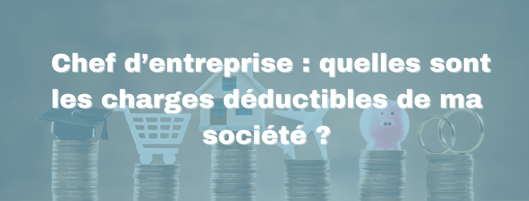 Lire la suite à propos de l’article Chef d’entreprise : quelles sont les charges déductibles de ma société ?
