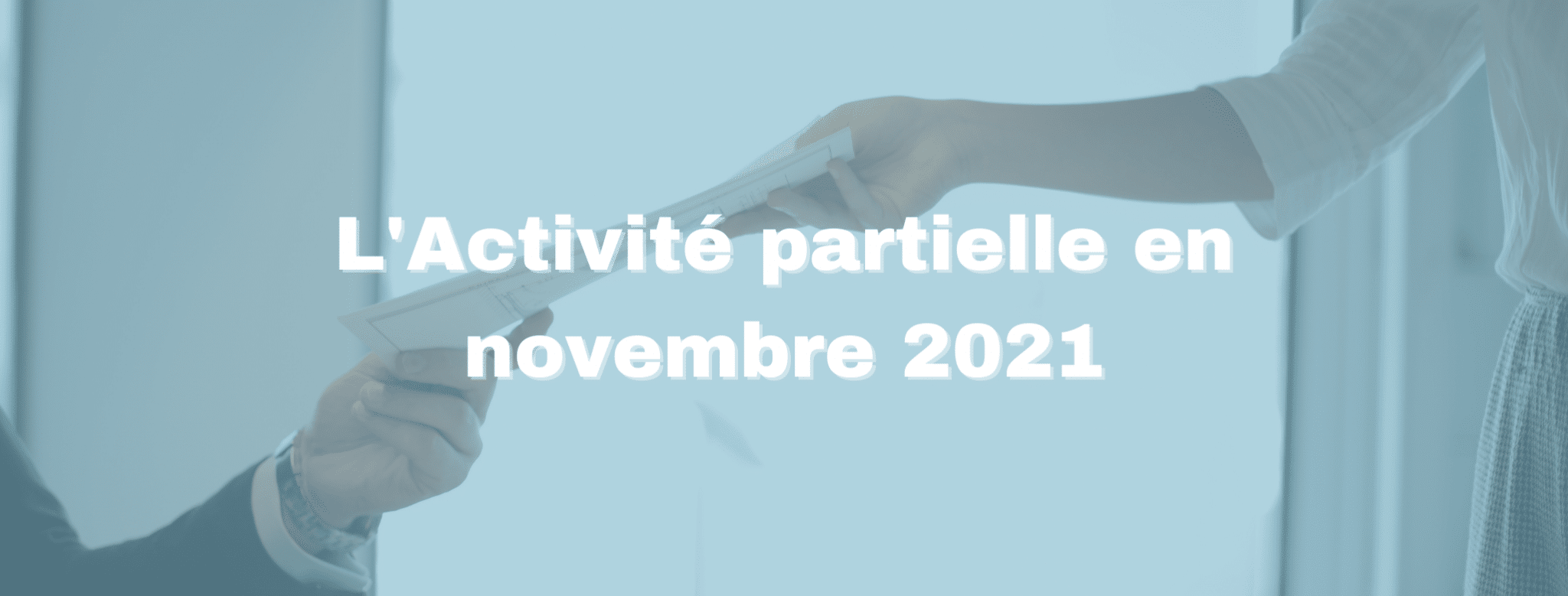 Lire la suite à propos de l’article L&rsquo;activité partielle en novembre 2021