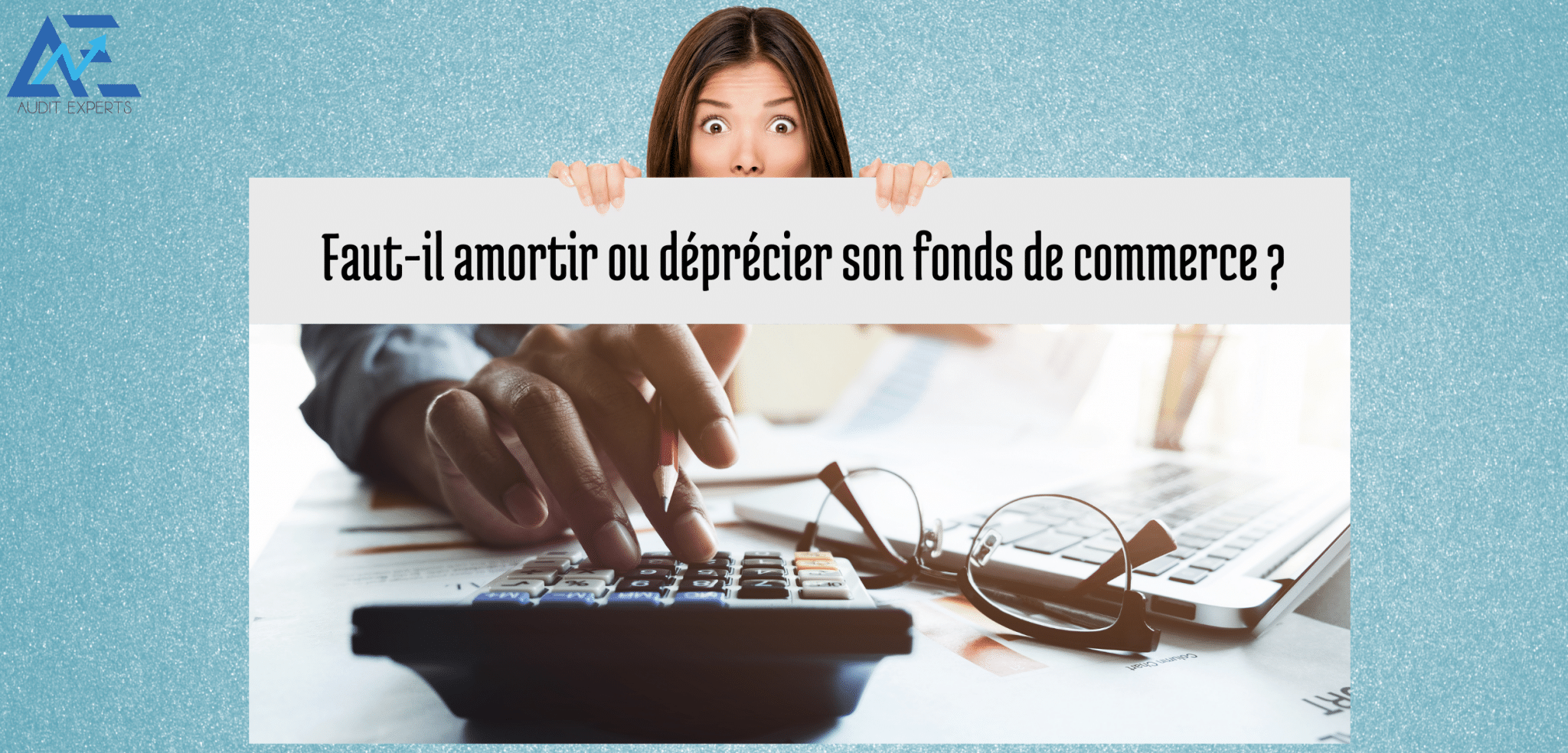 Lire la suite à propos de l’article Faut-il amortir ou déprécier son fonds de commerce ?